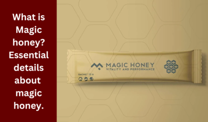What is Magic honey. Essential details about magic honey.